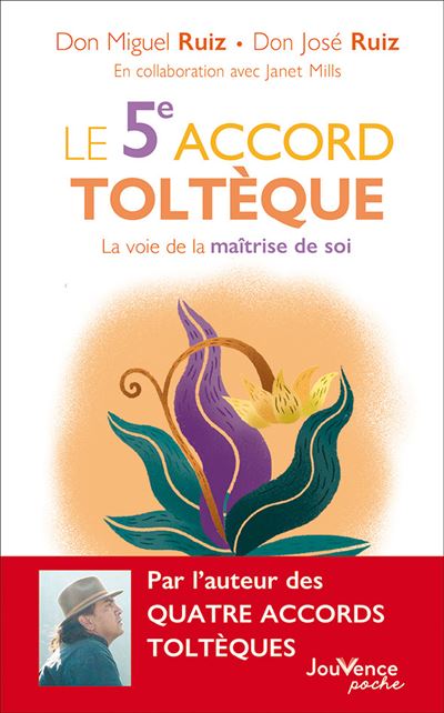 Le 5e accord toltèque de Don Miguel Ruiz et Don José Ruiz
