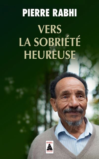 Vers la sobriété heureuse de Pierre Rabhi
